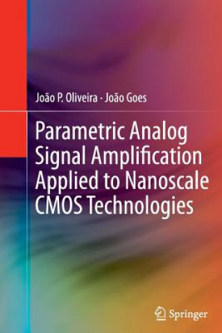 Libro Parametric Analog Signal Amplification Applied to Nanoscale CMOS Technologies Joao Oliveira