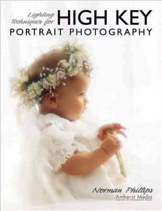 Kniha Lighting Techniques For High Key Portrait Photography Norman Phillips
