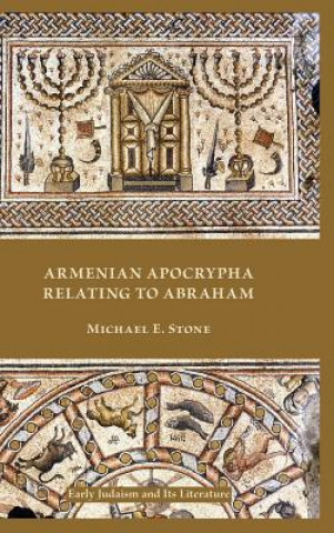 Kniha Armenian Apocrypha Relating to Abraham Michael E Stone