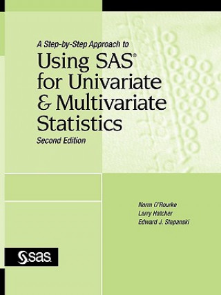 Książka Step-by-Step Approach to Using SAS for Univariate and Multivariate Statistics, Second Edition Ph D Norm ORourke