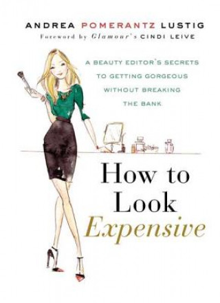 Kniha How to Look Expensive Andrea Pomerantz Lustig
