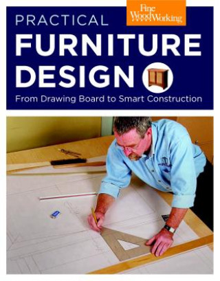 Könyv Practical Furniture Design - From Drawing Board to  Smart Construction Editors Of Fine Woodworking