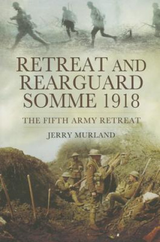 Libro Retreat and Rearguard - Somme 1918 Jerry Murland