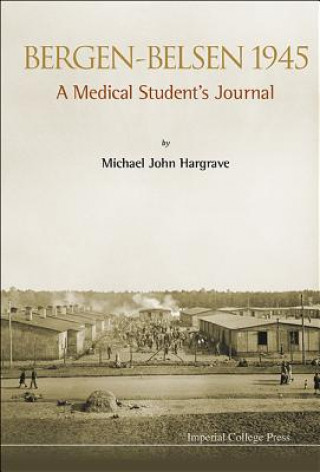 Kniha Bergen-belsen 1945: A Medical Student's Journal Michael John Hargrave