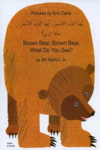 Carte Brown Bear, Brown Bear, What Do You See? In Arabic and English Bill Martin
