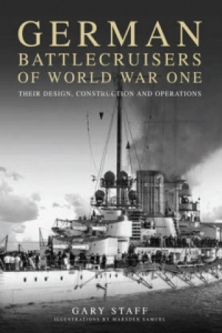 Kniha German Battlecruisers of World War One Gary Staff