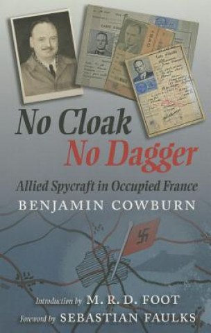 Kniha No Cloak, No Dagger: Allied Spycraft in Occupied France Benjamin Cowburn