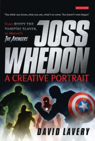 Kniha Joss Whedon, A Creative Portrait David Lavery