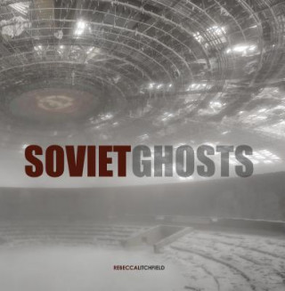 Książka Soviet Ghosts Rebecca Litchfield
