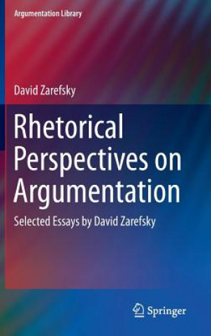 Kniha Rhetorical Perspectives on Argumentation David Zarefsky