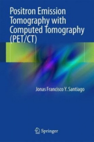 Kniha Positron Emission Tomography with Computed Tomography (PET/CT) Jonas Francisco Ynares Santiago