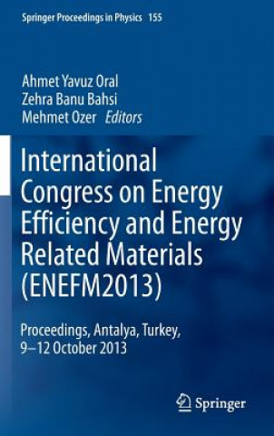 Könyv International Congress on Energy Efficiency and Energy Related Materials (ENEFM2013) Ahmet Yavuz Oral