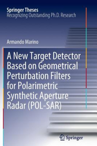 Książka New Target Detector Based on Geometrical Perturbation Filters for Polarimetric Synthetic Aperture Radar (POL-SAR) Armando Marino