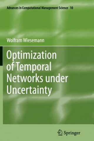 Könyv Optimization of Temporal Networks under Uncertainty Wolfram Wiesemann
