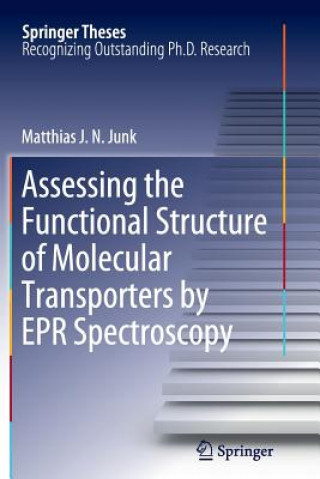 Kniha Assessing the Functional Structure of Molecular Transporters by EPR Spectroscopy Matthias J.N.Junk