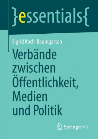 Książka Verbande Zwischen OEffentlichkeit, Medien Und Politik Sigrid Koch-Baumgarten