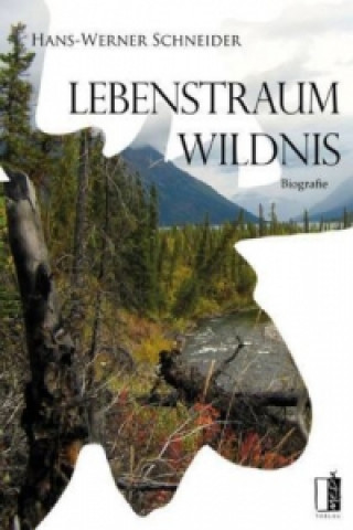 Kniha Lebenstraum Wildnis Hans-Werner Schneider