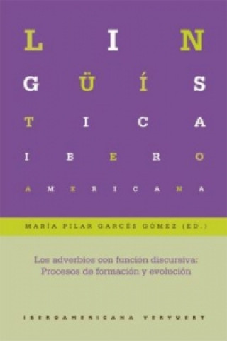 Książka Los adverbios con función discursiva: Procesos de formación y evolución. María P Garcés Gómez