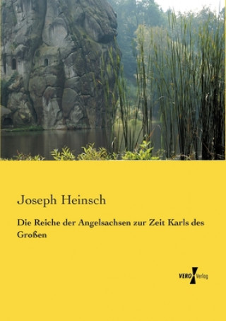 Carte Reiche der Angelsachsen zur Zeit Karls des Grossen Joseph Heinsch