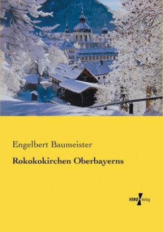 Könyv Rokokokirchen Oberbayerns Engelbert Baumeister