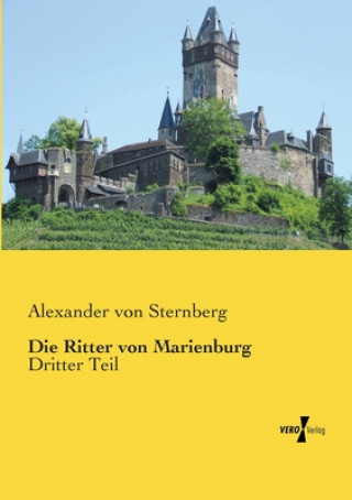 Könyv Ritter von Marienburg Alexander von Sternberg