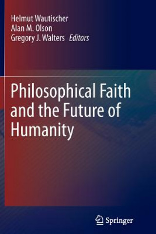 Könyv Philosophical Faith and the Future of Humanity Helmut Wautischer