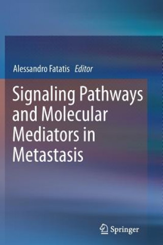 Livre Signaling Pathways and Molecular Mediators in Metastasis Alessandro Fatatis