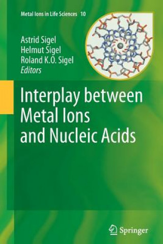 Kniha Interplay between Metal Ions and Nucleic Acids Astrid Sigel