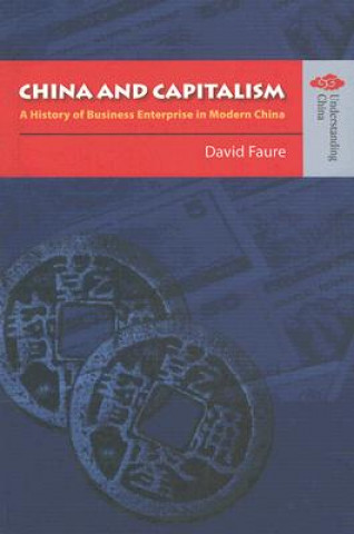 Carte China and Capitalism - A History of Business Enterprise in Modern China David Faure