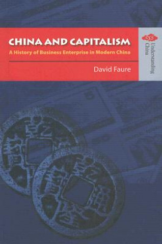 Książka China and Capitalism - A History of Business Enterprise in Modern China David Faure