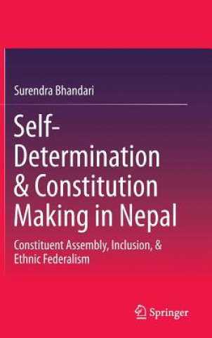 Книга Self-Determination & Constitution Making in Nepal Surendra Bhandari