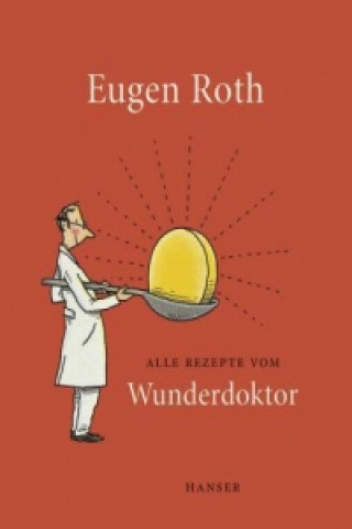 Kniha Alle Rezepte vom Wunderdoktor Eugen Roth