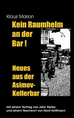 Könyv Kein Raumhelm an der Bar - Neues aus der Asimov-Kellerbar Klaus Marion