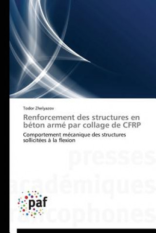 Buch Renforcement Des Structures En Beton Arme Par Collage de Cfrp Todor Zhelyazov