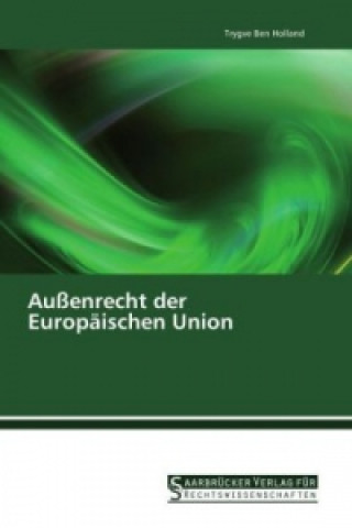 Knjiga Außenrecht der Europäischen Union Trygve Ben Holland