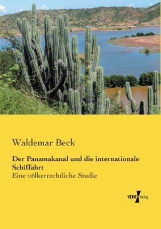 Libro Panamakanal und die internationale Schiffahrt Waldemar Beck