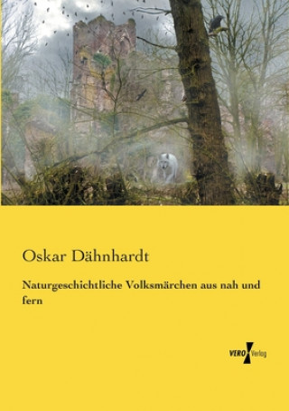 Carte Naturgeschichtliche Volksmarchen aus nah und fern Oskar Dähnhardt