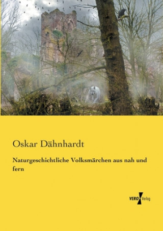 Kniha Naturgeschichtliche Volksmarchen aus nah und fern Oskar Dähnhardt