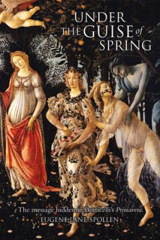 Livre Under the Guise of Spring Eugene Lane-Spollen