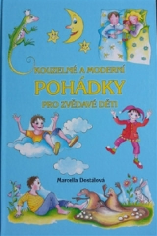 Kniha Kouzelné a moderní pohádky pro zvědavé děti Marcella Dostálová