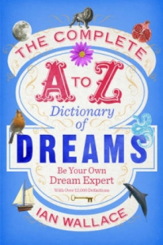 Kniha Complete A to Z Dictionary of Dreams Ian Wallace