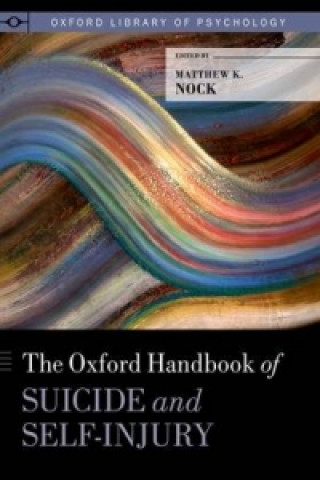 Könyv Oxford Handbook of Suicide and Self-Injury Matthew K Nock