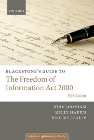 Könyv Blackstone's Guide to the Freedom of Information Act 2000 John Wadham