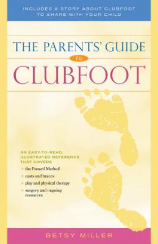 Kniha Parents' Guide to Clubfoot Betsy Miller