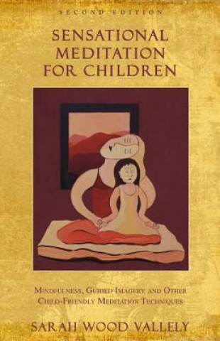 Könyv Sensational Meditation Fro Children Sarah Wood Vallely