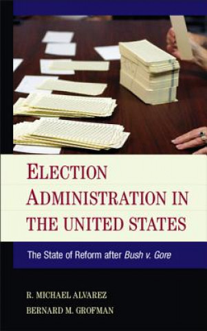 Kniha Election Administration in the United States R. Michael Alvarez