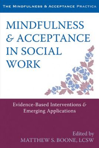 Carte Mindfulness and Acceptance in Social Work Matthew S. Boone