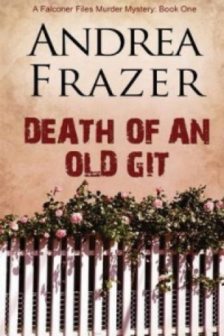 Könyv Death of an Old Git Andrea Frazer