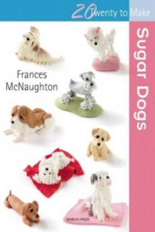 Könyv Twenty to Make: Sugar Dogs Frances McNaughton