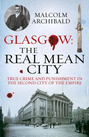 Carte Glasgow: The Real Mean City Malcolm Archibald